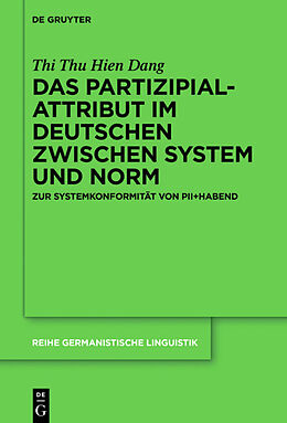 Fester Einband Das Partizipialattribut im Deutschen zwischen System und Norm von Thi Thu Hien Dang