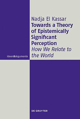 E-Book (pdf) Towards a Theory of Epistemically Significant Perception von Nadja El Kassar