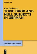E-Book (pdf) Topic Drop and Null Subjects in German von Ewa Trutkowski