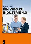 ePUB Ein Weg zu Industrie 4.0 von Myriam Jahn