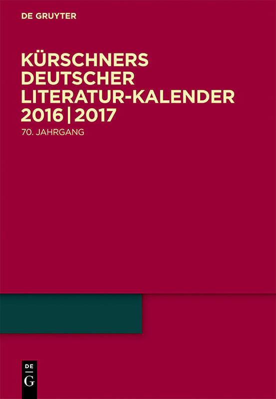 Kürschners Deutscher Literatur-Kalender auf das Jahr ... / 2016/2017