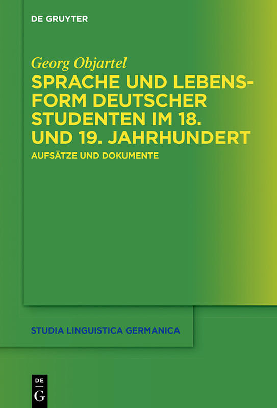 Sprache und Lebensform deutscher Studenten im 18. und 19. Jahrhundert