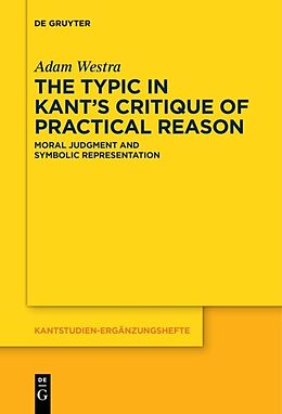 Livre Relié The Typic in Kant s "Critique of Practical Reason" de Adam Westra