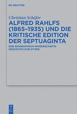 E-Book (pdf) Alfred Rahlfs (1865-1935) und die kritische Edition der Septuaginta von Christian Schäfer