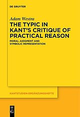 eBook (epub) The Typic in Kant's "Critique of Practical Reason" de Adam Westra