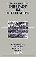 E-Book (epub) Die Stadt im Mittelalter von Frank G. Hirschmann