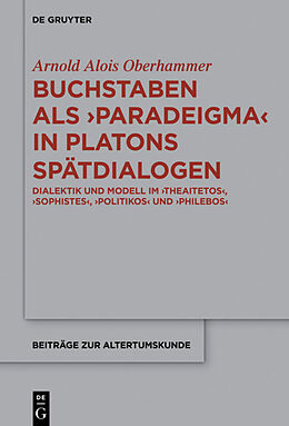 E-Book (epub) Buchstaben als paradeigma in Platons Spätdialogen von Arnold Alois Oberhammer