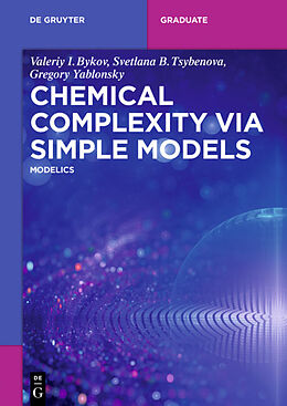 Kartonierter Einband Chemical Complexity via Simple Models von Valeriy I. Bykov, Gregory Yablonsky, Svetlana B. Tsybenova