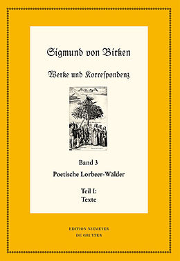 Fester Einband Sigmund von Birken: Werke und Korrespondenz / Poetische Lorbeer-Wälder von Sigmund von Birken