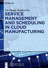 eBook (pdf) Service management and scheduling in cloud manufacturing de Yongkui Liu, Lin Zhang