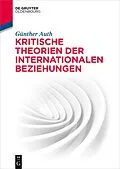 E-Book (epub) Kritische Theorien der Internationalen Beziehungen von Günther Auth