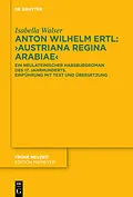 E-Book (epub) Anton Wilhelm Ertl: Austriana regina Arabiae von Isabella Walser