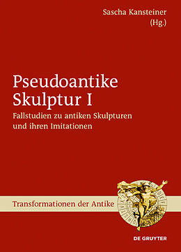 Fester Einband Pseudoantike Skulptur / Fallstudien zu antiken Skulpturen und ihren Imitationen von 