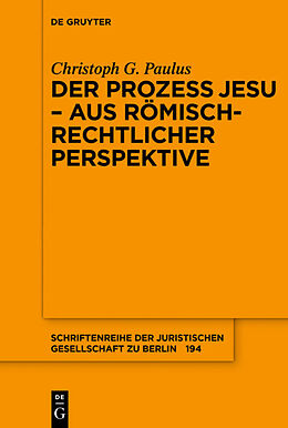 E-Book (epub) Der Prozess Jesu - aus römisch-rechtlicher Perspektive von Christoph G. Paulus