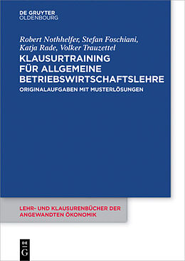 E-Book (pdf) Klausurtraining für allgemeine Betriebswirtschaftslehre von Robert Nothhelfer, Stefan Foschiani, Katja Rade