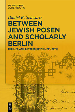 Fester Einband Between Jewish Posen and Scholarly Berlin von Daniel R. Schwartz