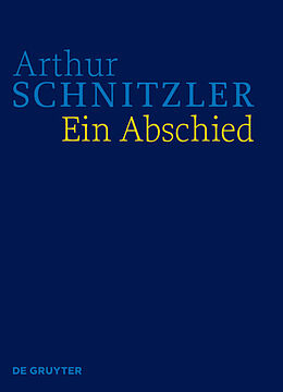 Leinen-Einband Arthur Schnitzler: Werke in historisch-kritischen Ausgaben / Ein Abschied von Arthur Schnitzler
