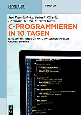 E-Book (pdf) C-Programmieren in 10 Tagen von Jan Peter Gehrke, Patrick Köberle, Christoph Tenten