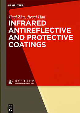 eBook (epub) Infrared Antireflective and Protective Coatings de Jiaqi Zhu, Jiecai Han