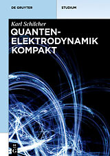 E-Book (pdf) Quantenelektrodynamik kompakt von Karl Schilcher