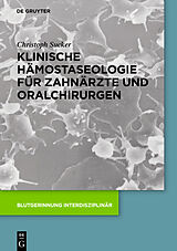E-Book (pdf) Klinische Hämostaseologie für Zahnärzte und Oralchirurgen von Christoph Sucker