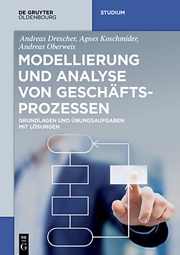 Kartonierter Einband Modellierung und Analyse von Geschäftsprozessen von Andreas Drescher, Agnes Koschmider, Andreas Oberweis