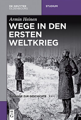 E-Book (epub) Zugänge zur Geschichte / Wege in den Ersten Weltkrieg von Armin Heinen