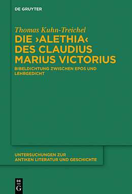 Fester Einband Die &quot;Alethia&quot; des Claudius Marius Victorius von Thomas Kuhn-Treichel
