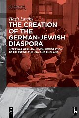 E-Book (pdf) The Creation of the German-Jewish Diaspora von Hagit Hadassa Lavsky