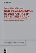 E-Book (pdf) Der Vegetarismus in der Antike im Streitgespräch von Pedro Ribeiro Martins
