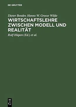 E-Book (pdf) Wirtschaftslehre zwischen Modell und Realität von Hans J. Barth, Dieter Bender, Hanns W. Grosse Wilde