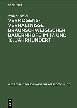 E-Book (pdf) Vermögensverhältnisse braunschweigischer Bauernhöfe im 17. und 18. Jahrhundert von Walter Achilles