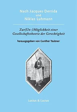 E-Book (pdf) Nach Jacques Derrida und Niklas Luhmann: Zur (Un-)Möglichkeit einer Gesellschaftstheorie der Gerechtigkeit von 