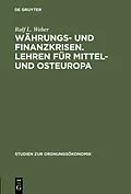 E-Book (pdf) Währungs- und Finanzkrisen. Lehren für Mittel- und Osteuropa von Ralf L. Weber