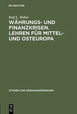 E-Book (pdf) Währungs- und Finanzkrisen. Lehren für Mittel- und Osteuropa von Ralf L. Weber