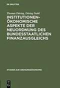 E-Book (pdf) Institutionenökonomische Aspekte der Neuordnung des bundesstaatlichen Finanzausgleichs von Thomas Döring, Döring Stahl