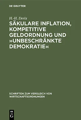 E-Book (pdf) Säkulare Inflation, kompetitive Geldordnung und »unbeschränkte Demokratie« von H.-H. Derix