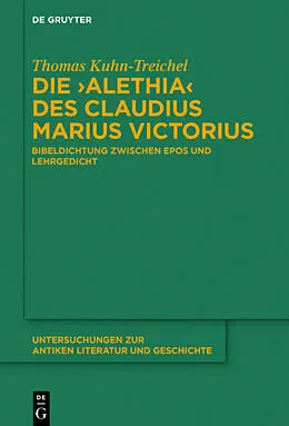 E-Book (epub) Die "Alethia" des Claudius Marius Victorius von Thomas Kuhn-Treichel