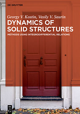 eBook (epub) Dynamics of Solid Structures de Georgy Viktorovich Kostin, Vasily V. Saurin