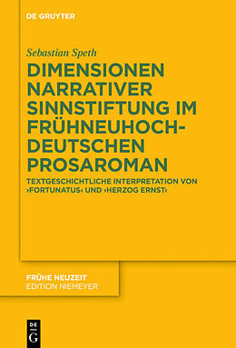 E-Book (pdf) Dimensionen narrativer Sinnstiftung im frühneuhochdeutschen Prosaroman von Sebastian Speth