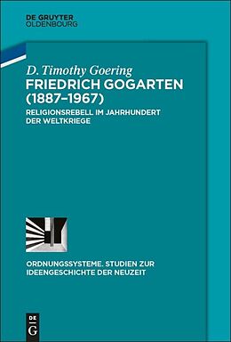 Fester Einband Friedrich Gogarten (1887-1967) von D. Timothy Goering