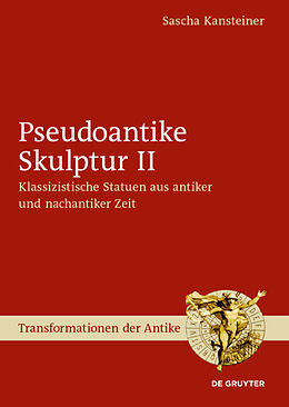 Fester Einband Pseudoantike Skulptur / Pseudoantike Skulptur II von Sascha Kansteiner