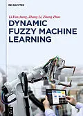 E-Book (epub) Dynamic Fuzzy Machine Learning von Fanzhang Li, Li Zhang, Zhao Zhang