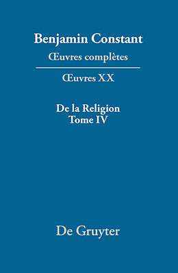 Livre Relié  uvres complètes, XX, De la Religion, considérée dans sa source, ses formes et ses développements, Tome IV de Benjamin Constant