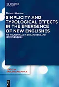 E-Book (epub) Simplicity and Typological Effects in the Emergence of New Englishes von Thomas Brunner