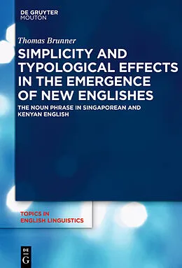 E-Book (epub) Simplicity and Typological Effects in the Emergence of New Englishes von Thomas Brunner