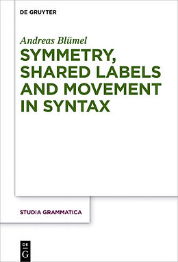 Livre Relié Symmetry, Shared Labels and Movement in Syntax de Andreas Blümel