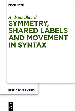 eBook (epub) Symmetry, Shared Labels and Movement in Syntax de Andreas Blümel