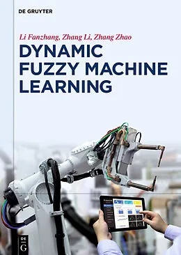 E-Book (pdf) Dynamic Fuzzy Machine Learning von Fanzhang Li, Li Zhang, Zhao Zhang