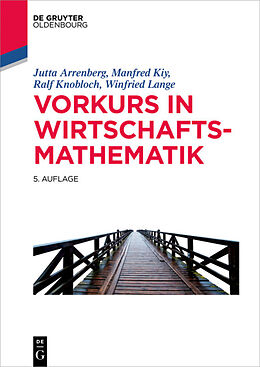 E-Book (epub) Vorkurs in Wirtschaftsmathematik von Jutta Arrenberg, Manfred Kiy, Ralf Knobloch